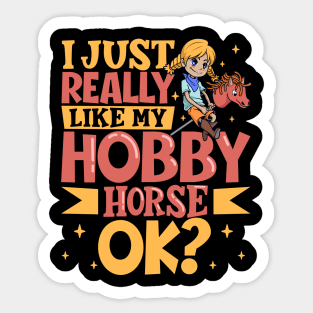 I just really like my hobby horse Sticker